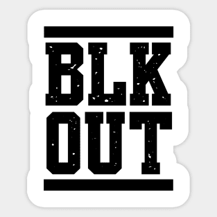 BLACK OUT - BLK OUT Sticker